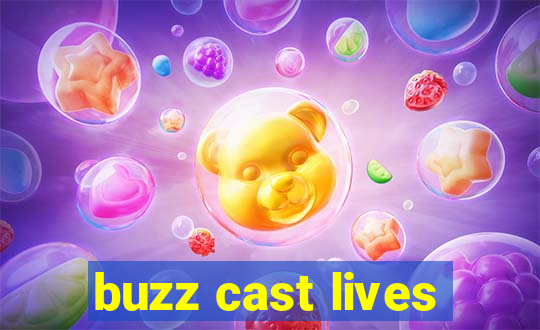 buzz cast lives